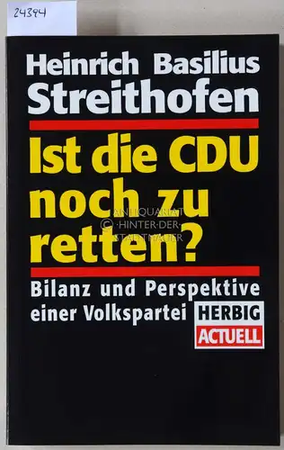 Streithofen, Heinrich Basilius: Ist die CDU noch zu retten? Bilanz und Perspektive einer Volkspartei. 