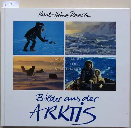 Raach, Karl-Heinz: Bilder aus der Arktis. 