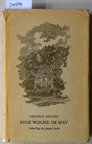 Bäumer, Gertrud: Eine Woche im May. Sieben Tage des jungen Goethe. 