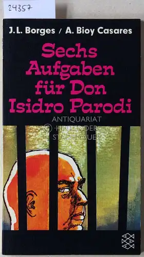 Borges, Jorge Luis und Adolfo Bioy Casares: Sechs Aufgaben für Don Isidro Parodi. 