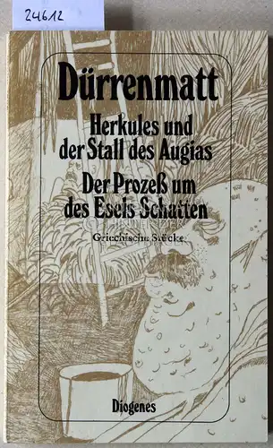 Dürrenmatt, Friedrich: Herkules und der Stall des Augias. Der Prozeß um des Esels Schatten. Griechische Stücke. [= Werkausgabe in dreißig Bänden, Bd. 8]. 