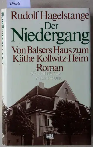 Hagelstange, Rudolf: Der Niedergang. Vom Balsers Haus zum Käthe-Kollwitz-Heim. 