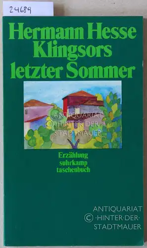 Hesse, Hermann: Klingsors letzter Sommer. 