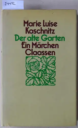 Kaschnitz, Marie Luise: Der alte Garten - Ein Märchen. 