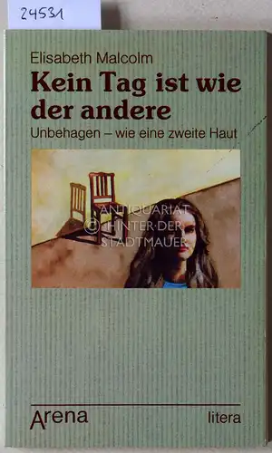 Malcolm, Elisabeth: Kein Tag ist wie der andere. Unbehagen - wie eine zweite Haut. 