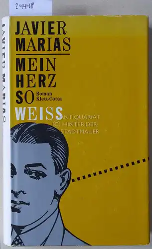 Marias, Javier: Mein Herz so weiss.