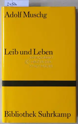 Muschg, Adolf: Leib und Leben. [= Bibliothek Suhrkamp, 880]. 