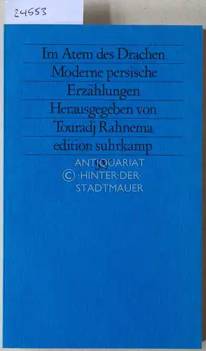 Rahnema, Touradj (Hrsg.): Im Atem des Drachen. Moderne persische Erzählungen. [= edition suhrkamp, 1093]. 