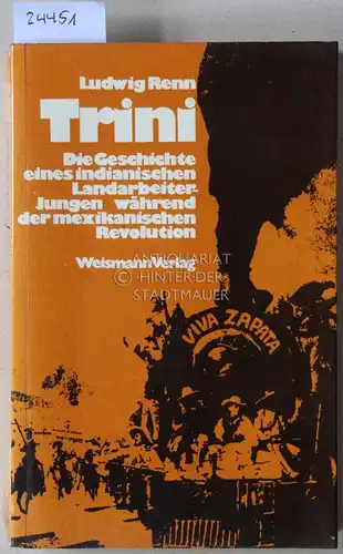 Renn, Ludwig: Trini. Die Geschichte eines indianischen Landarbeiter-Jungen während der mexikanischen Revolution. 