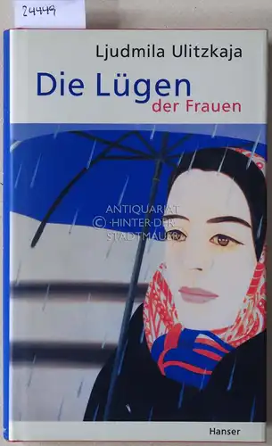 Ulitzkaja, Ljudmila: Die Lügen der Frauen.
