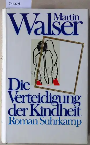 Walser, Martin: Die Verteidigung der Kindheit. 