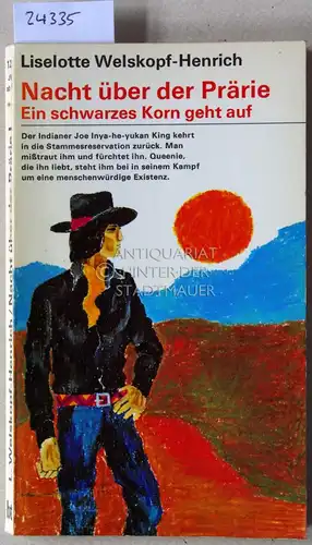 Welskopf-Henrich, Liselotte: Nacht über der Prärie I. Ein schwarzes Korn geht auf.