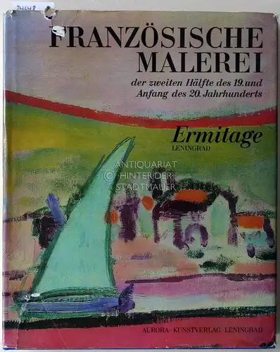 Isergina, A. (Einl.) und A. (Kat.) Barskaja: Französische Malerei der zweiten Hälfte des 19. und Anfang des 20. Jahrhunderts. Ermitage - Leningrad.