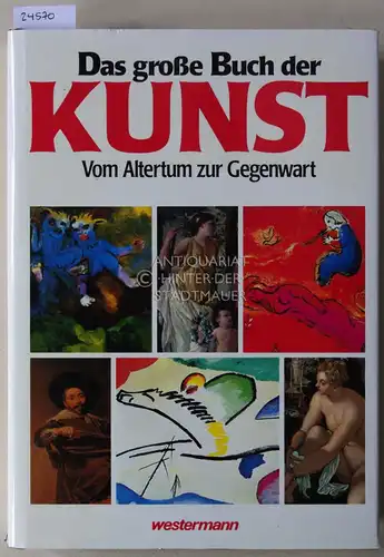 Bilzer, Bert (Hrsg.), Jürgen (Hrsg.) Eyssen und Fritz (Hrsg.) Winzer: Das große Buch der Kunst. Vom Altertum zur Gegenwart. 