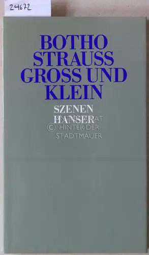 Strauss, Botho: Gross und klein. Szenen. 