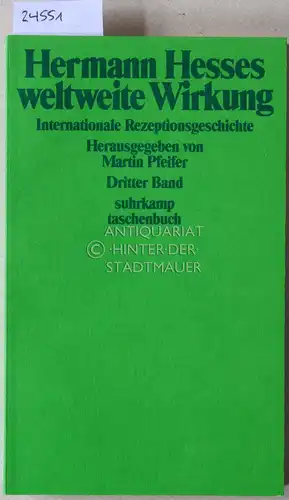 Pfeifer, Martin (Hrsg.): Hermann Hesses weltweite Wirkung. Dritter Band. [= edition suhrkamp, 1927]. 
