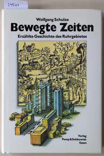 Schulze, Wolfgang: Bewegte Zeiten. Erzählte Geschichte des Ruhrgebietes. 
