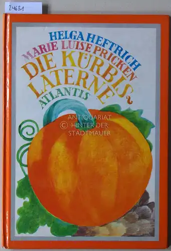 Heftrich, Helga und Marie Luise Pricken: Die Kürbislaterne.