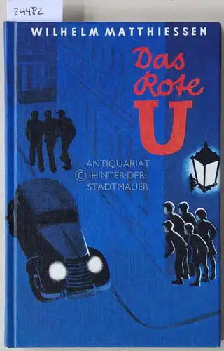 Matthiessen, Wilhelm: Das Rote U. Eine abenteuerliche Jungengeschichte.