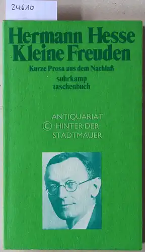 Hesse, Hermann: Kleine Freuden. Verstreute und kurze Prosa aus dem Nachlass. [= suhrkamp taschenbuch, 360] Hrsg. u. mit e. Nachw. v. Volker Michels. 