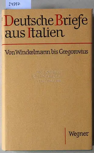 Haufe, Eberhard (Hrsg.): Deutsche Briefe aus Italien. Von Winckelmann bis Gregorovius. 