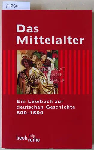 Beck, Rainer (Hrsg.): Das Mittelalter. Ein Lesebuch zur deutschen Geschichte, 800-1500. [= Beck`sche Reihe, 1235]. 