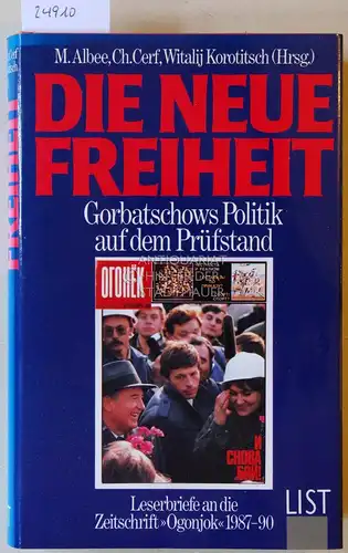 Albee, Marina (Hrsg.), Christopher (Hrsg.) Cerf und Witalij (Einl.) Korotitsch: Die neue Freiheit. Gorbatschows Politik auf dem Prüfstand. Leserbriefe an die Zeitschrift "Ogonjok" 1987-90. 