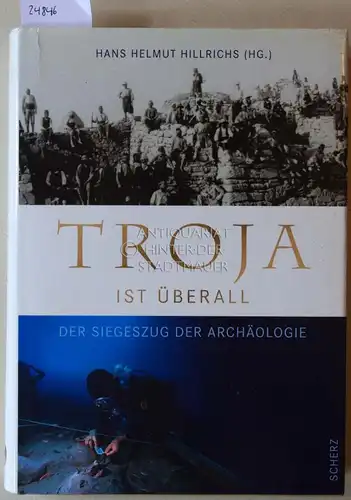 Hillrichs, Hans Helmut (Hrsg.): Troja ist überall. Der Siegeszug der Archäologie. 