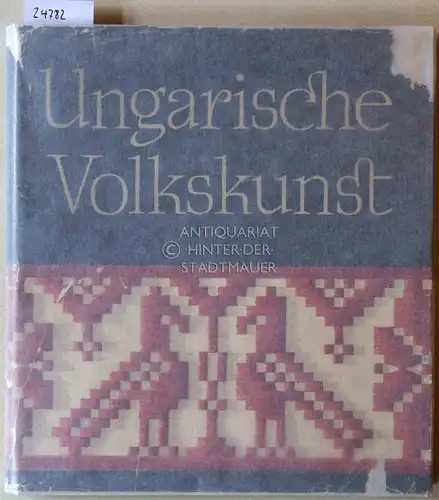 Falus, Karoly (Fot.), Alfred (Fot.) Schiller Pal (Ill.) Gabor u. a: Ungarische Volkskunst. Zus.gestellt v.d. Arbeitsgemeinschaft d. Ungarischen Ethnographischen Museums. 