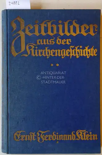 Klein, Ernst Ferdinand: Zeitbilder aus der Kirchengeschichte für die christliche Gemeinde. II. Teil: Die Kirche in der romanisch-germanischen Zeit. 