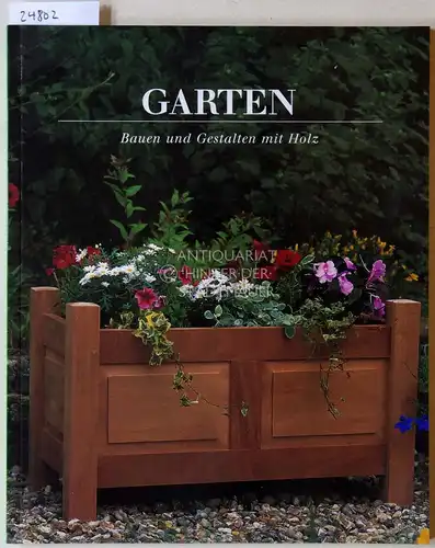 Dean, Liz (Hrsg.): Garten: Bauen und Gestalten mit Holz. 