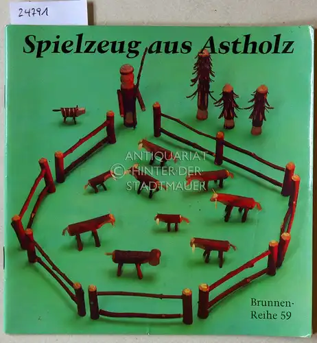 Fasold, Hans: Spielzeug aus Astholz. [= Brunnen-Reihe 59]. 