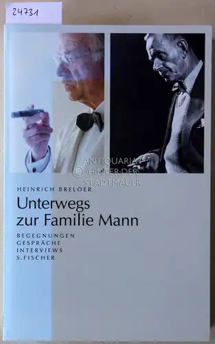 Breloer, Heinrich: Unterwegs zur Familie Mann. Begegnungen, Gespräche, Interviews. 
