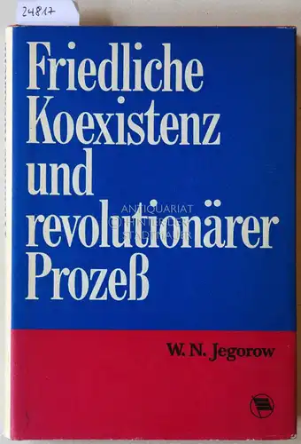 Jegorow, Waleri Nikolajewitsch: Friedliche Koexistenz und revolutionärer Prozeß. 