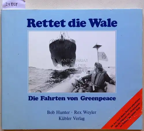 Hunter, Bob und Rex Weyler: Rettet die Wale. Die Fahrten von Greenpeace. 