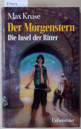 Kruse, Max: Der Morgenstern. Die Insel der Ritter.