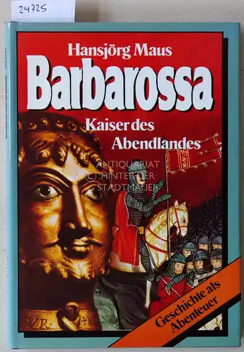 Maus, Hansjörg: Barbarossa. Kaiser des Abendlandes. 