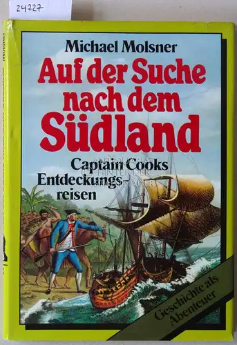 Molsner, Michael: Auf der Suche nach dem Südland. Captain Cooks Entdeckungsreisen. 
