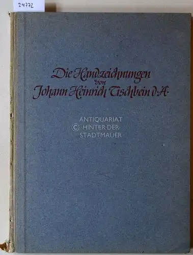 Preimer, Eberhard: Die Handzeichnungen von Johann Heinrich Tischbein. [= Lebendiges Erbe in Hessen-Nassau, Bd. 2]. 