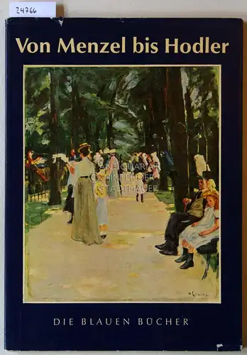 Bünemann, Hermann: Von Menzel bis Hodler. Deutsche, Österreichische und Schweizer Malerei in der zweiten Hälfte des 19. Jahrhunderts. [= Die Blauen Bücher]. 