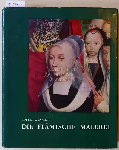 Genaille, Robert: Die flämische Malerei. Die Geschichte der flämischen Malerei von van Eyck bis Bruegel. 