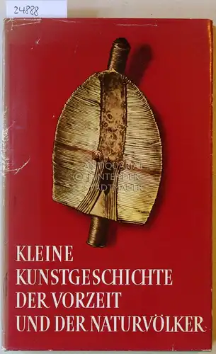 Weigert, Hans: Kleine Kunstgeschichte der Vorzeit und der Naturvölker. 