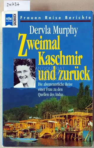 Murphy, Dervla: Zweimal Kaschmir und zurück. Die abenteuerliche Reise einer Frau zu den Quellen des Indus. [= Frauen Reise Berichte]. 