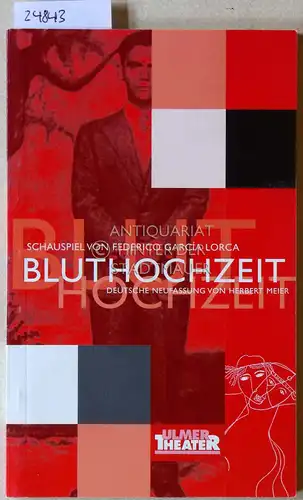 Garcia Lorca, Federico: Bluthochzeit. [= Ulmer Theater Spielzeit 1999/2000, Heft Nr. 97] Dt. Fassung v. Herbert Meier. 