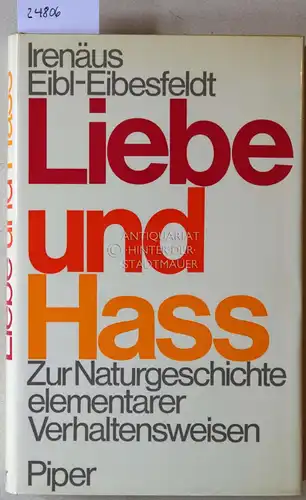 Eibl-Eibesfeldt, Irenäus: Liebe und Hass. Zur Naturgeschichte elementarer Verhaltensweisen. 