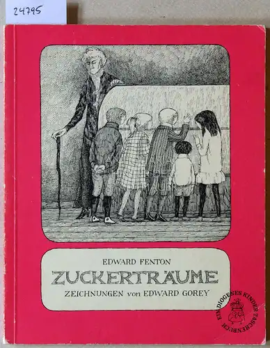 Fenton, Edward: Zuckerträume. Zeichnungen v. Edward Gorey. 