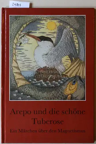 Heymann, Helma und J. K. Gotthardt (Ill.) Niedlich: Arepo und die schöne Tuberose. Ein Märchen über den Magnetismus. 