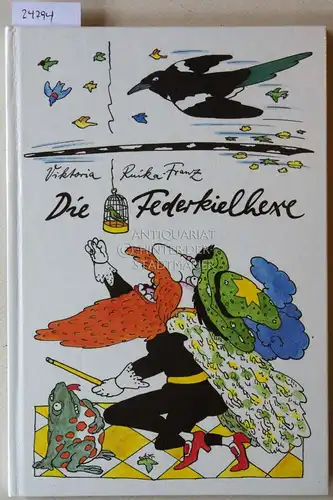 Ruika-Franz, Viktoria: Die Federkielhexe. Ill. v. Manfred Bofinger. 