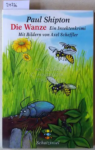 Shipton, Paul: Die Wanze. Ein Insektenkrimi. Mit Bildern v. Axel Scheffler. 