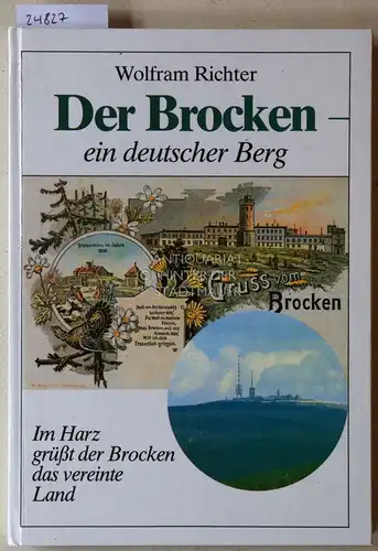 Richter, Wolfram: Der Brocken, ein deutscher Berg. Im Harz grüßt der Brocken das vereinte Land. 